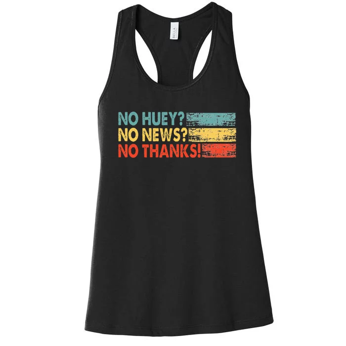 No Huey No News No Thanks Women's Racerback Tank