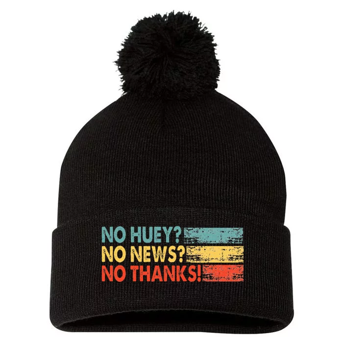 No Huey No News No Thanks Pom Pom 12in Knit Beanie