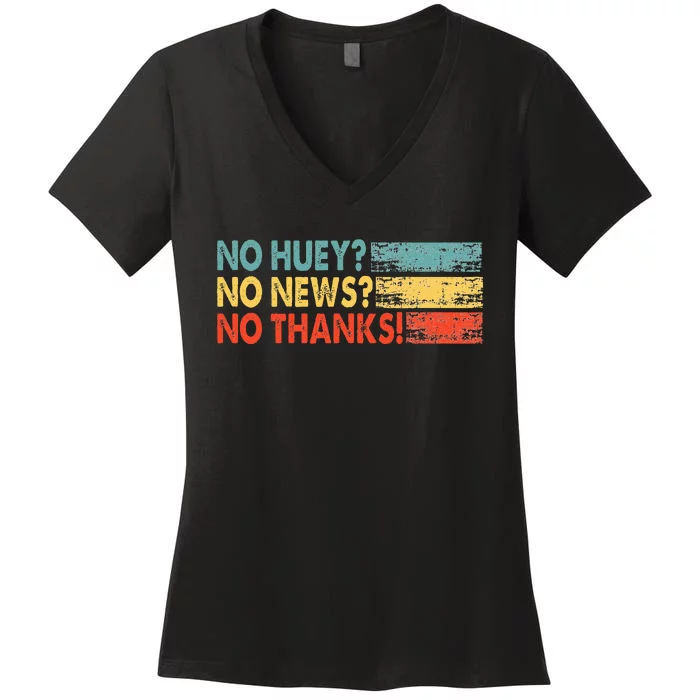 No Huey No News No Thanks Women's V-Neck T-Shirt