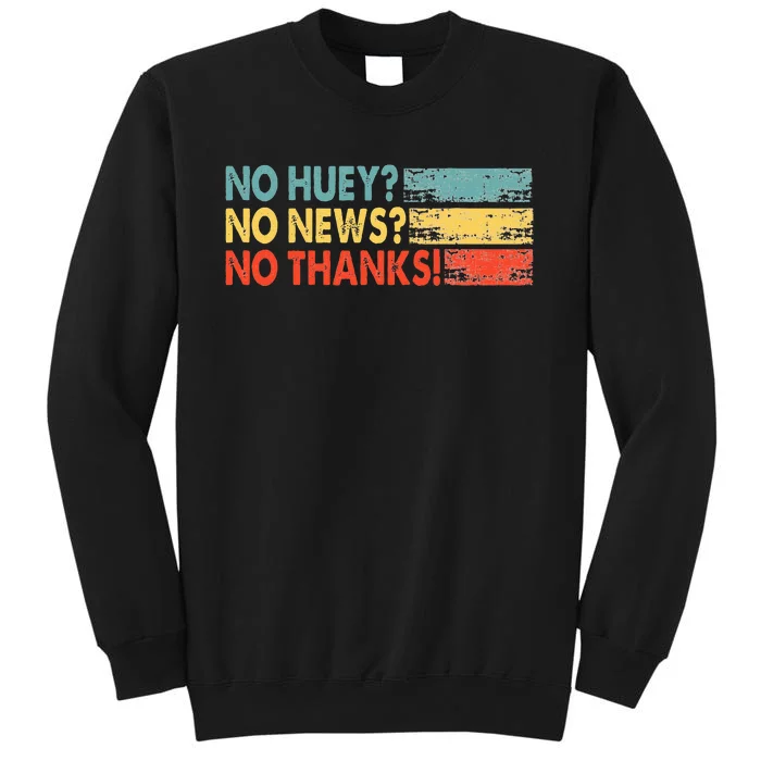 No Huey No News No Thanks Sweatshirt