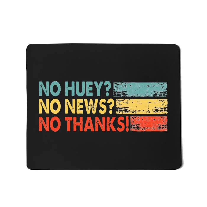 No Huey No News No Thanks Mousepad