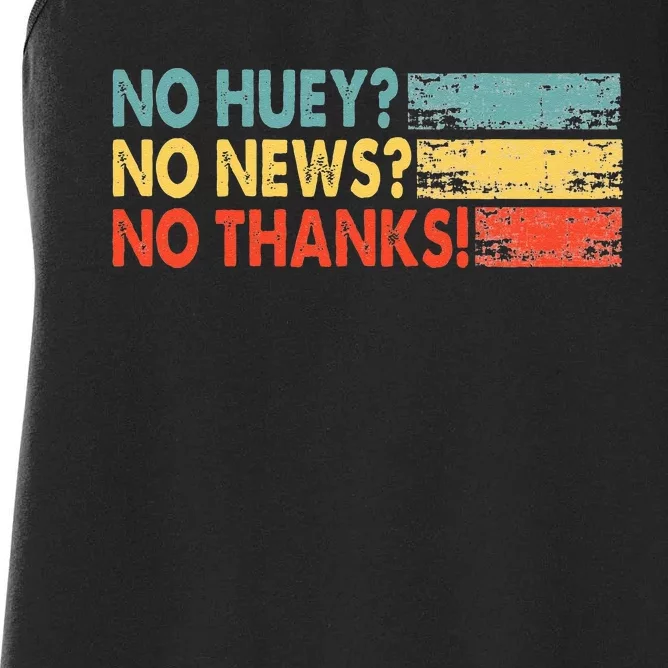 No Huey No News No Thanks Women's Racerback Tank