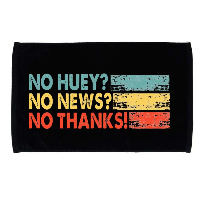 No Huey No News No Thanks Microfiber Hand Towel