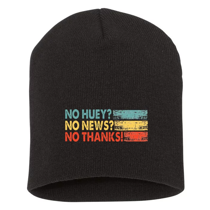 No Huey No News No Thanks Short Acrylic Beanie