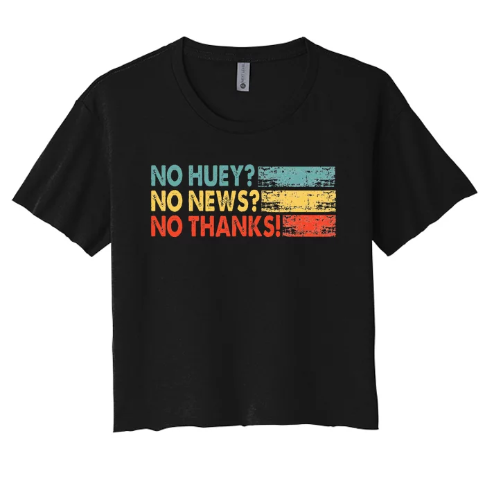 No Huey No News No Thanks Women's Crop Top Tee