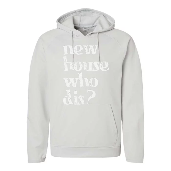 New Homeowner New House Who Dis Design Performance Fleece Hoodie