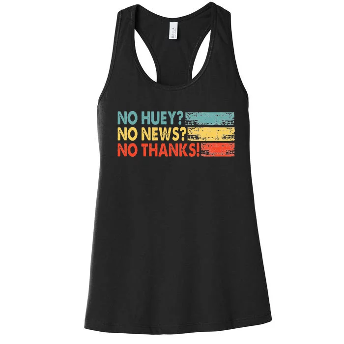 No Huey No News No Thanks Women's Racerback Tank