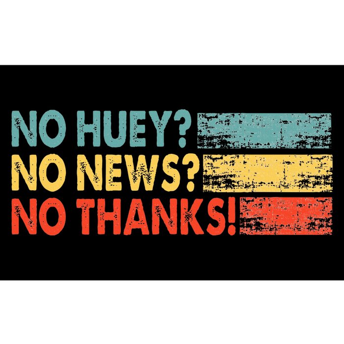 No Huey No News No Thanks Bumper Sticker