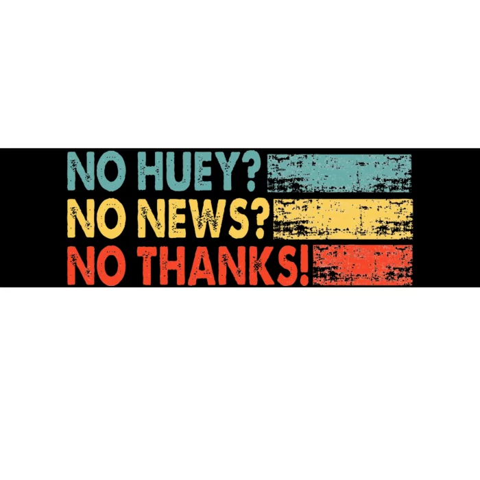 No Huey No News No Thanks Bumper Sticker