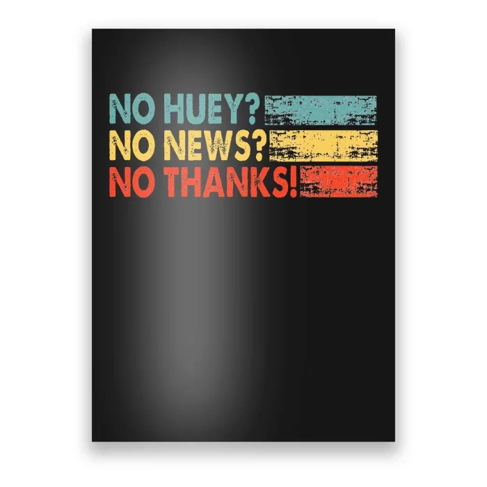 No Huey No News No Thanks Poster