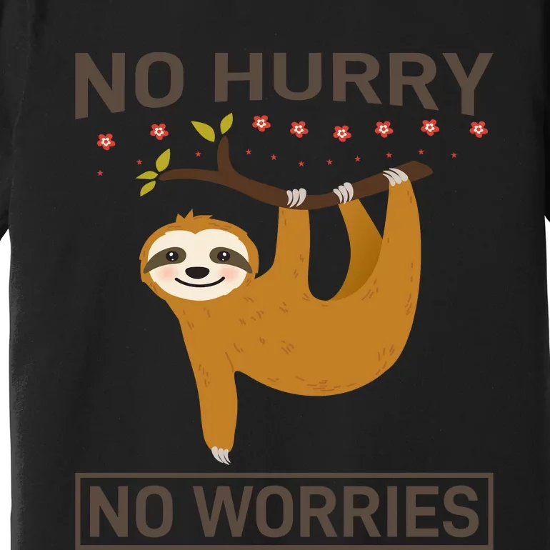 No Hurry No Worries Premium T-Shirt