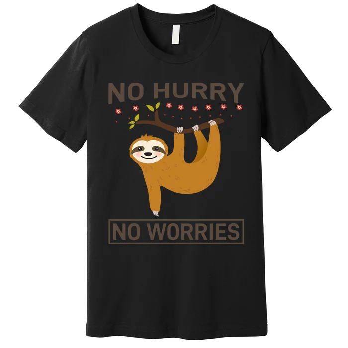 No Hurry No Worries Premium T-Shirt