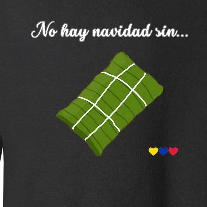 No hay navidad sin hallacas Venezolanas para mujer venezuela Toddler Sweatshirt