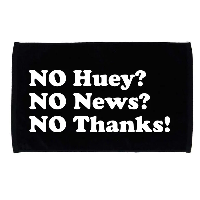 No Huey No News No Thanks Funny Microfiber Hand Towel