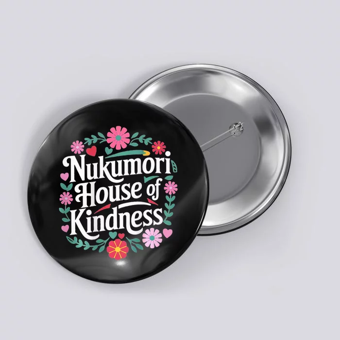 Nukumori House Of Kindness School Spirit Button