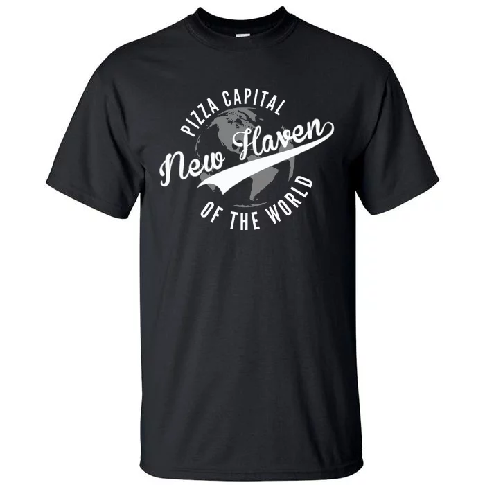 New Haven Pizza Capital Of The World Connecticut Tall T-Shirt