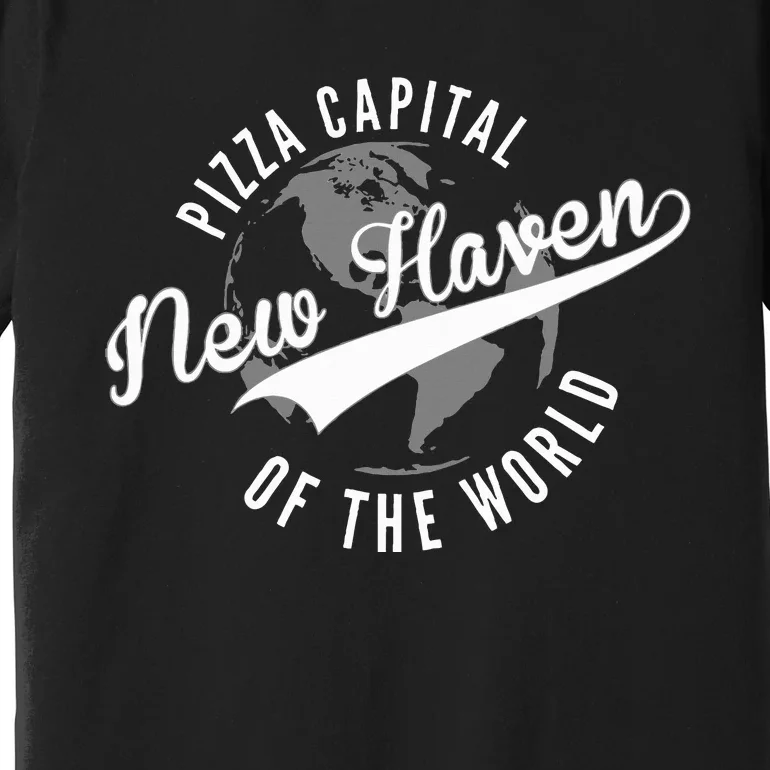 New Haven Pizza Capital Of The World Connecticut Premium T-Shirt