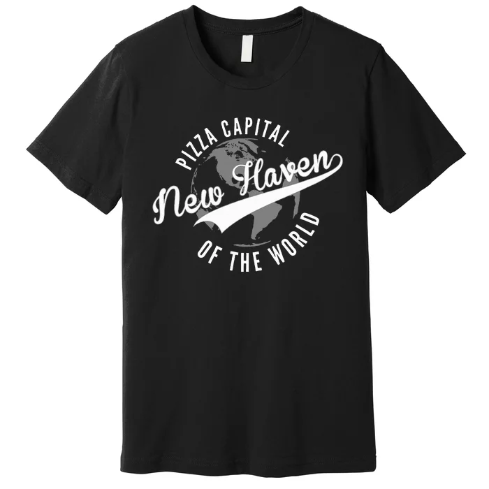 New Haven Pizza Capital Of The World Connecticut Premium T-Shirt