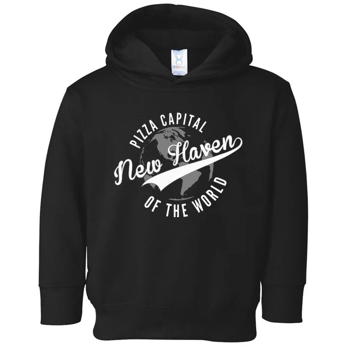 New Haven Pizza Capital Of The World Connecticut Toddler Hoodie