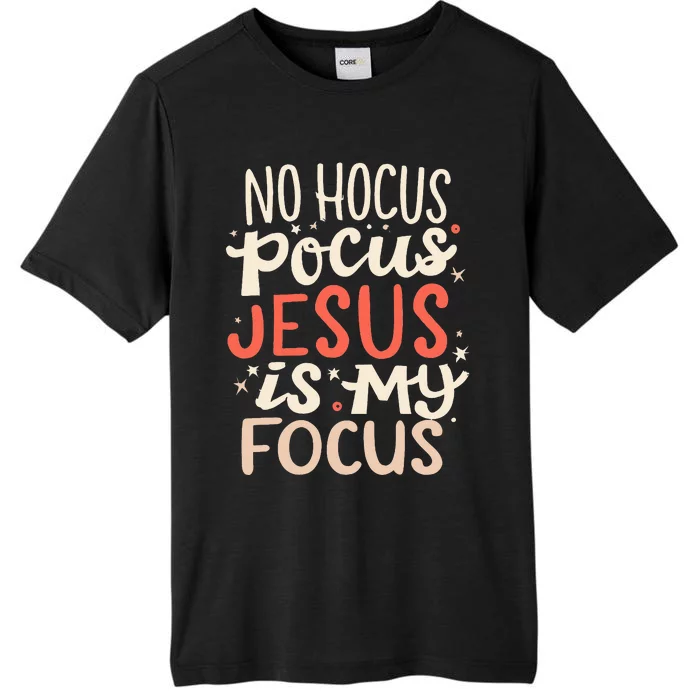 No Hocus Pocus Jesus Is My Focus ChromaSoft Performance T-Shirt