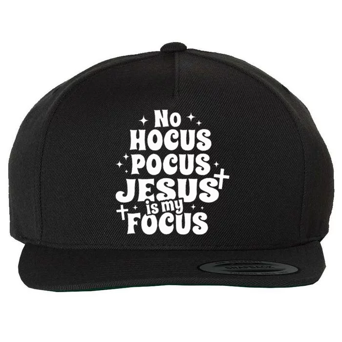 No Hocus Pocus Jesus Is My Focus Wool Snapback Cap