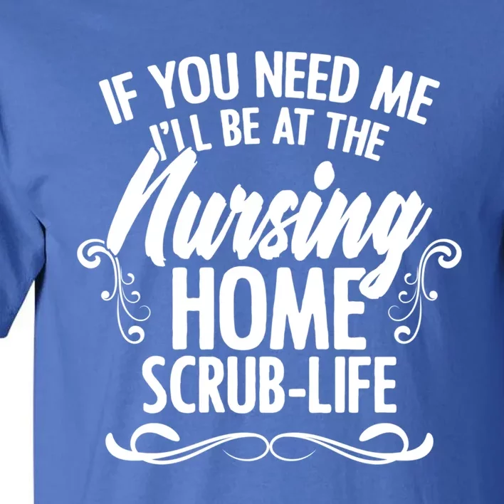 Nursing Homes Retiret Homes Caregiver Nursing Assistant Funny Gift Tall T-Shirt