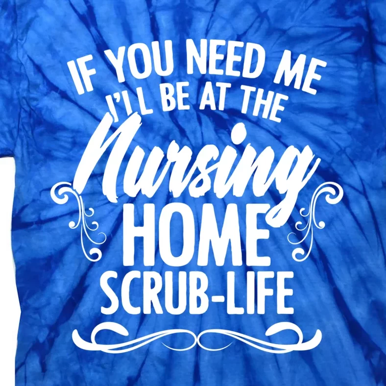 Nursing Homes Retiret Homes Caregiver Nursing Assistant Funny Gift Tie-Dye T-Shirt