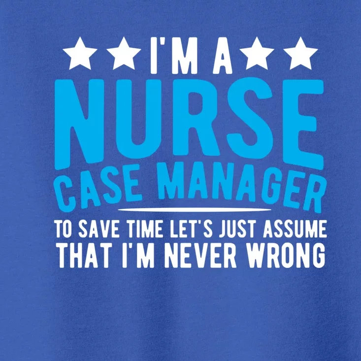 Nurse Healthcare System Patient Care Nurse Case Ager Meaningful Gift Toddler T-Shirt