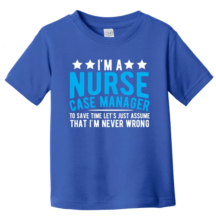 Nurse Healthcare System Patient Care Nurse Case Ager Meaningful Gift Toddler T-Shirt