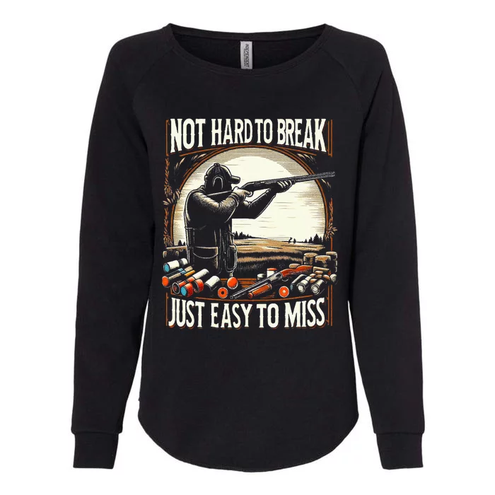 Not Hard To Break Easy To Miss Womens California Wash Sweatshirt