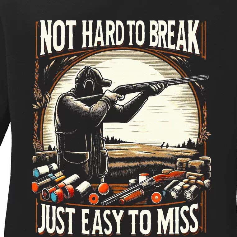 Not Hard To Break Easy To Miss Ladies Long Sleeve Shirt