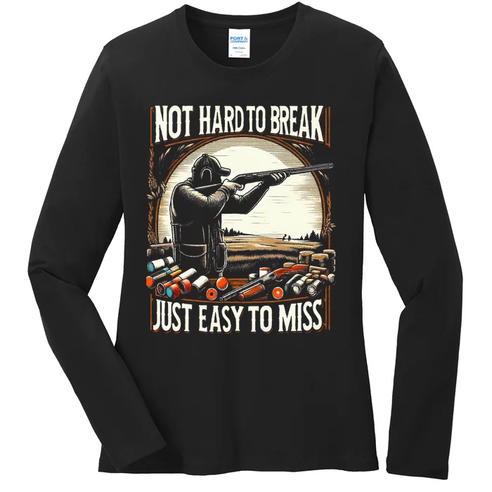 Not Hard To Break Easy To Miss Ladies Long Sleeve Shirt