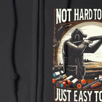 Not Hard To Break Easy To Miss Full Zip Hoodie