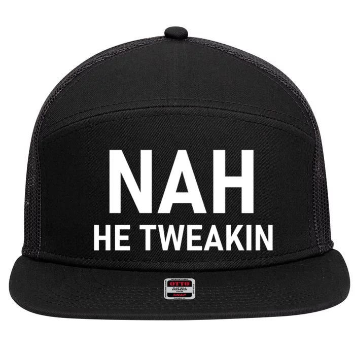 Nah He Tweakin 7 Panel Mesh Trucker Snapback Hat