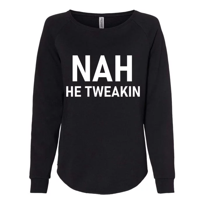 Nah He Tweakin Womens California Wash Sweatshirt