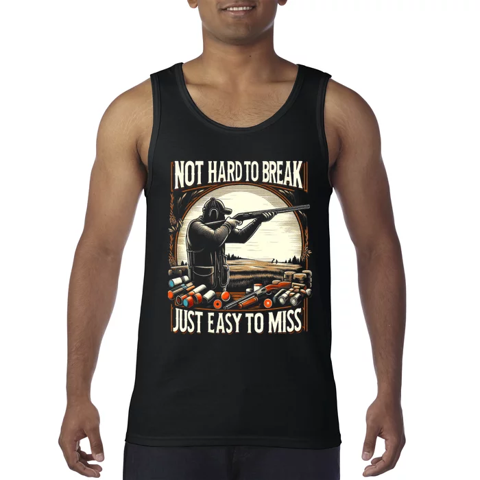 Not Hard To Break Easy To Miss Funny Skeet Tank Top