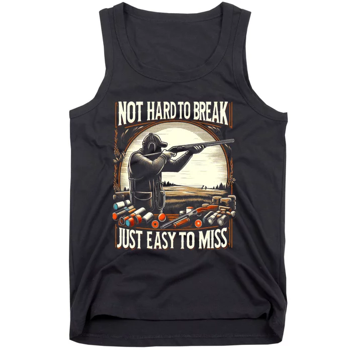 Not Hard To Break Easy To Miss Funny Skeet Tank Top