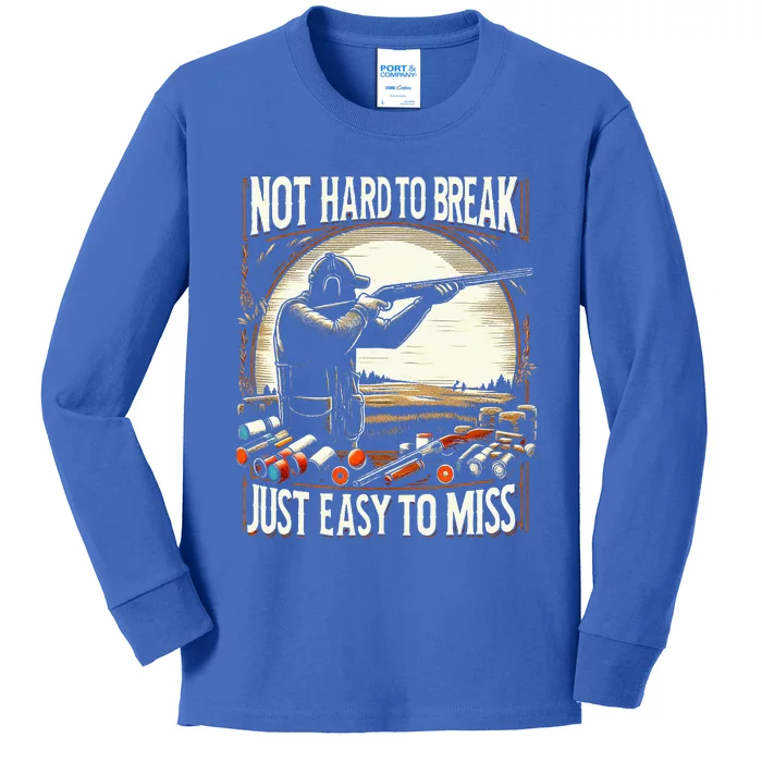 Not Hard To Break Easy To Miss Funny Skeet Kids Long Sleeve Shirt