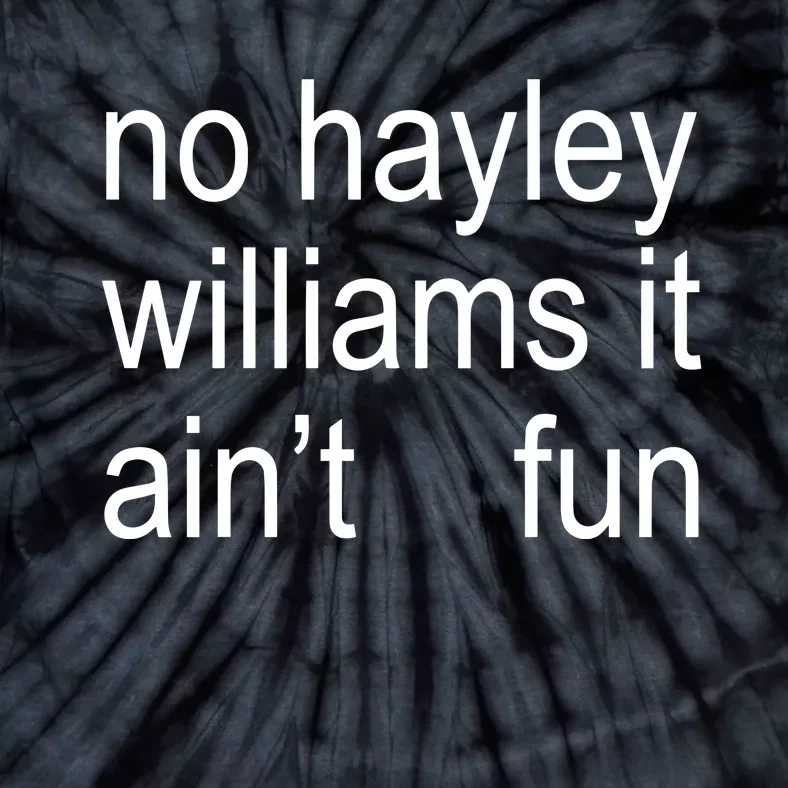 No Hayley William It AinT Fun Tie-Dye T-Shirt