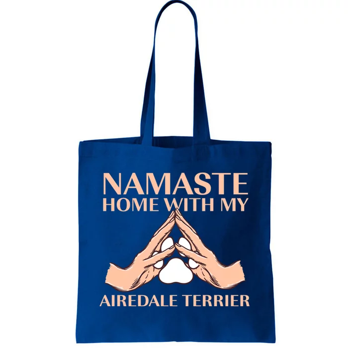 Namaste Home With My Airedale Terrier Dog Lover Funny Gift Tote Bag