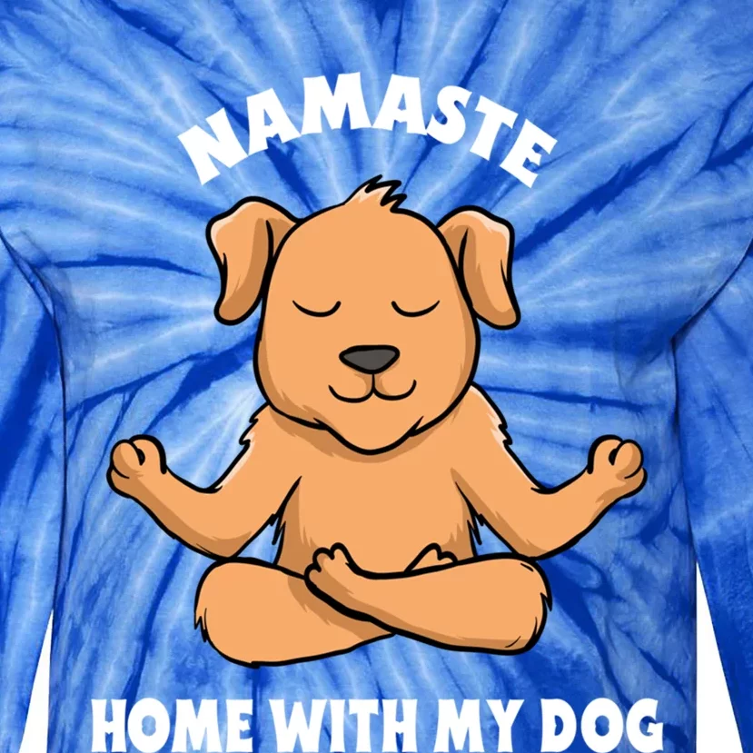 Namaste Home With My Dog Funny Dog Lover Yoga Gift Tie-Dye Long Sleeve Shirt