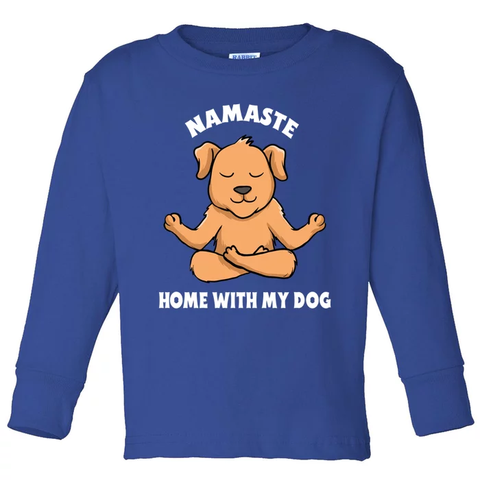 Namaste Home With My Dog Funny Dog Lover Yoga Gift Toddler Long Sleeve Shirt