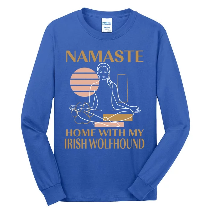 Namaste Home With My Irish Wolfhound Sayings Dog Lover Gift Tall Long Sleeve T-Shirt