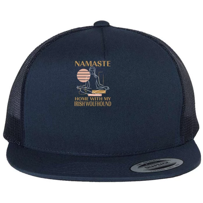 Namaste Home With My Irish Wolfhound Sayings Dog Lover Gift Flat Bill Trucker Hat