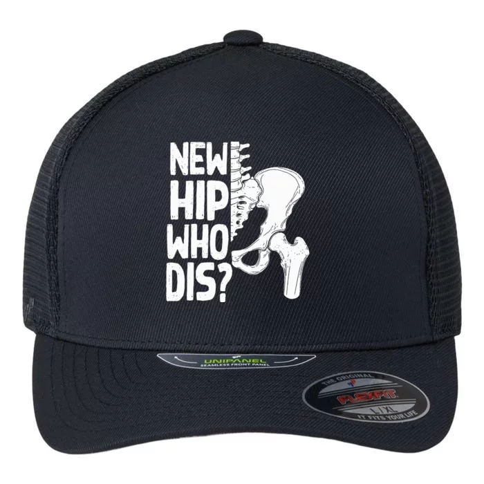 New Hip Who Dis Hip Replacement Surgery Flexfit Unipanel Trucker Cap