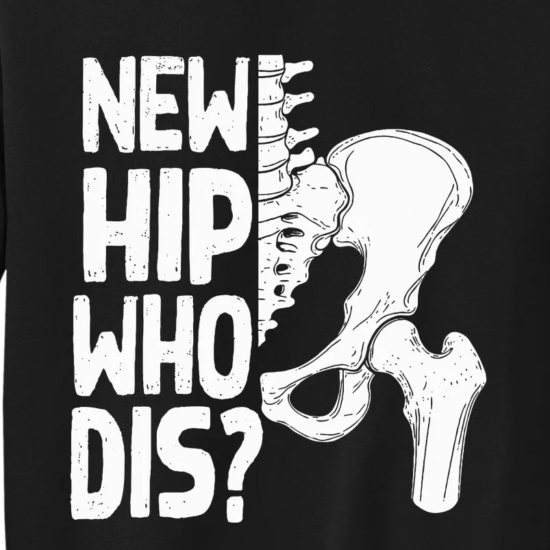 New Hip Who Dis Hip Replacement Surgery Sweatshirt