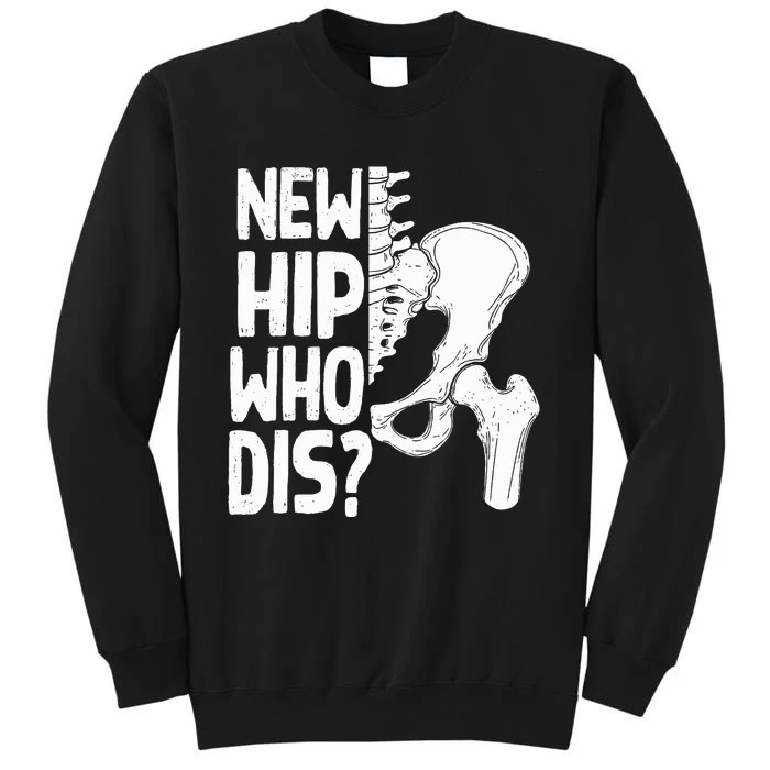 New Hip Who Dis Hip Replacement Surgery Sweatshirt