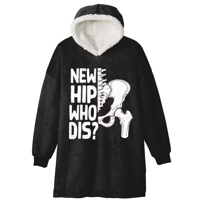 New Hip Who Dis Hip Replacement Surgery Hooded Wearable Blanket