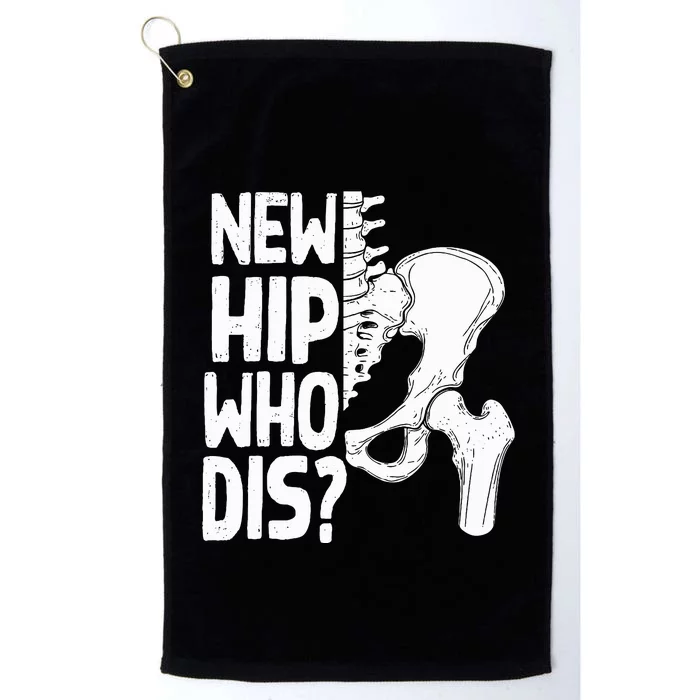 New Hip Who Dis Hip Replacement Surgery Platinum Collection Golf Towel