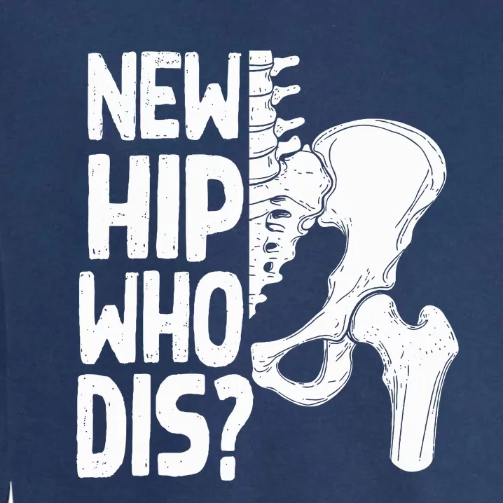 New Hip Who Dis Hip Replacement Surgery Garment-Dyed Sweatshirt